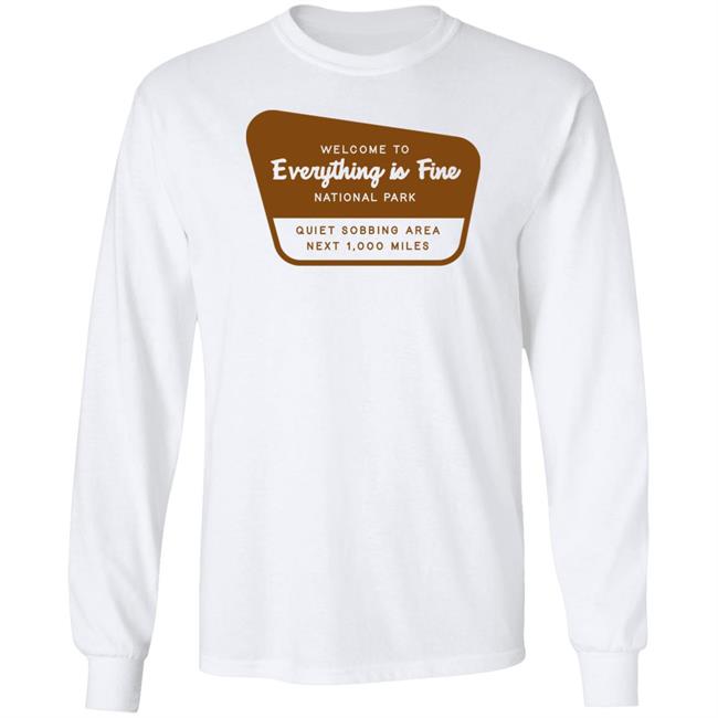 Welcome To Everything Is Fine National Park Shirt Doug Mack Welcome To Everything Is Fine National Park Shirt Doug Mack