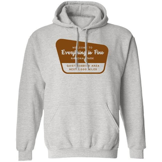 Welcome To Everything Is Fine National Park Shirt Doug Mack Welcome To Everything Is Fine National Park Shirt Doug Mack