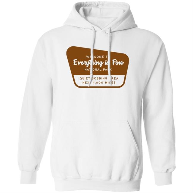 Welcome To Everything Is Fine National Park Shirt Doug Mack Welcome To Everything Is Fine National Park Shirt Doug Mack
