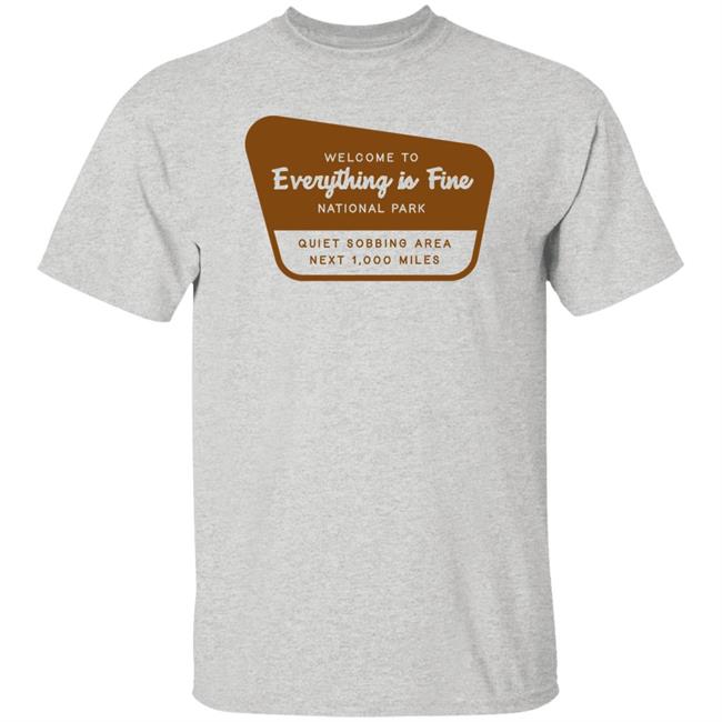 Welcome To Everything Is Fine National Park Shirt Doug Mack Welcome To Everything Is Fine National Park Shirt Doug Mack
