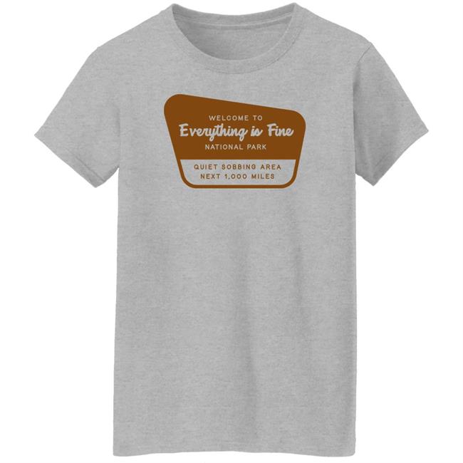 Welcome To Everything Is Fine National Park Shirt Doug Mack Welcome To Everything Is Fine National Park Shirt Doug Mack