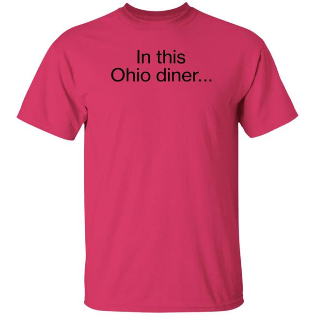 Inksoft Shop In This Ohio Diner Shirt Dougjballoon Inksoft Shop In This Ohio Diner Shirt Dougjballoon