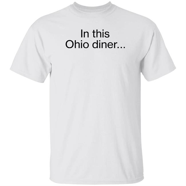 Inksoft Shop In This Ohio Diner Shirt Dougjballoon Inksoft Shop In This Ohio Diner Shirt Dougjballoon