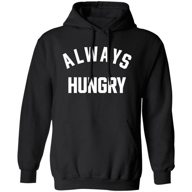 Always Hungry Shirt ClaireMax Always Hungry Shirt ClaireMax