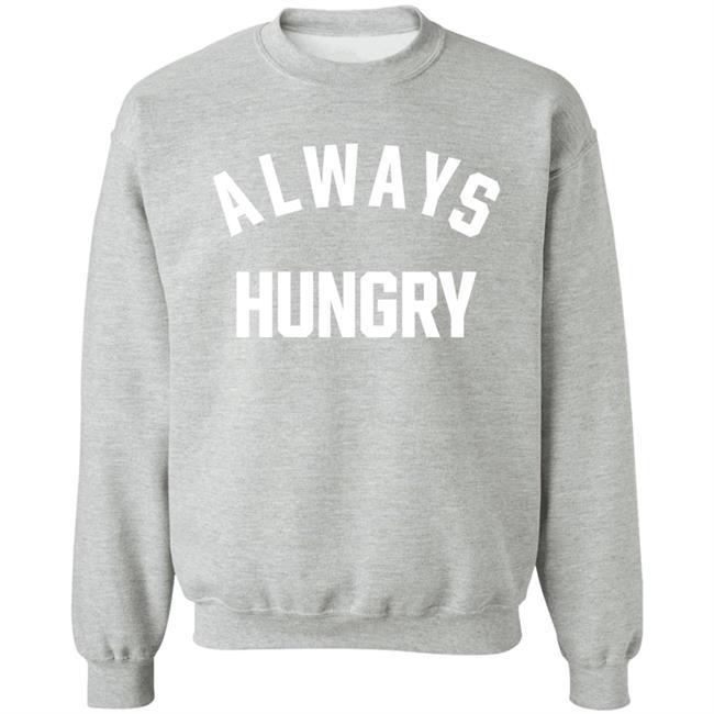 Always Hungry Shirt ClaireMax Always Hungry Shirt ClaireMax