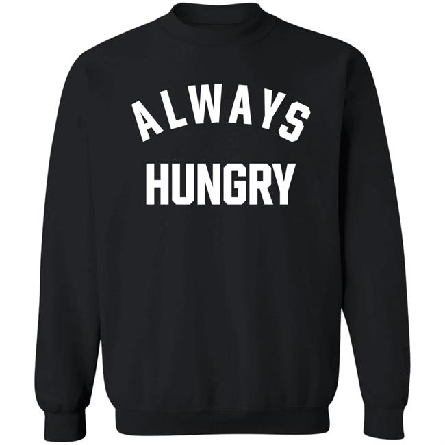 Always Hungry Shirt ClaireMax Always Hungry Shirt ClaireMax