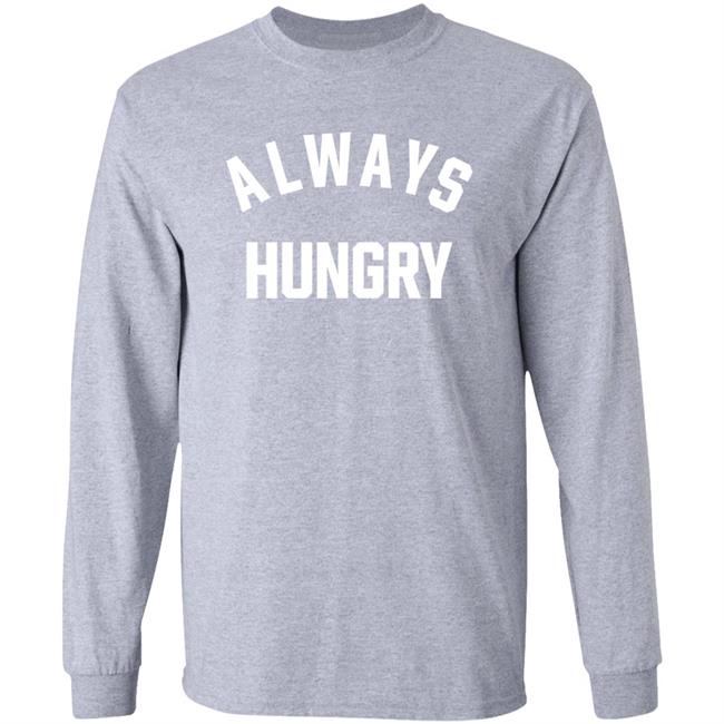 Always Hungry Shirt ClaireMax Always Hungry Shirt ClaireMax