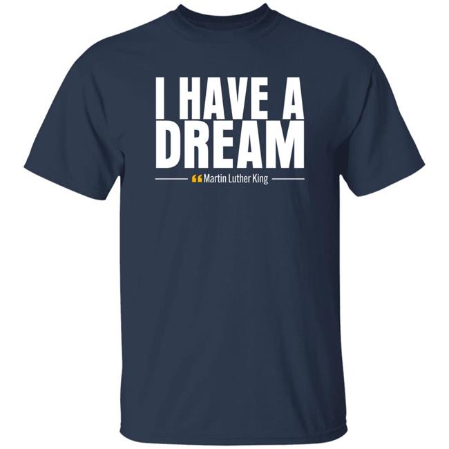 I Have A Dream Martin Luther King Shirt Angela Moryan I Have A Dream Martin Luther King Shirt Angela Moryan