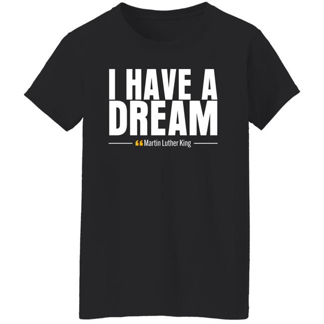 I Have A Dream Martin Luther King Shirt Angela Moryan I Have A Dream Martin Luther King Shirt Angela Moryan