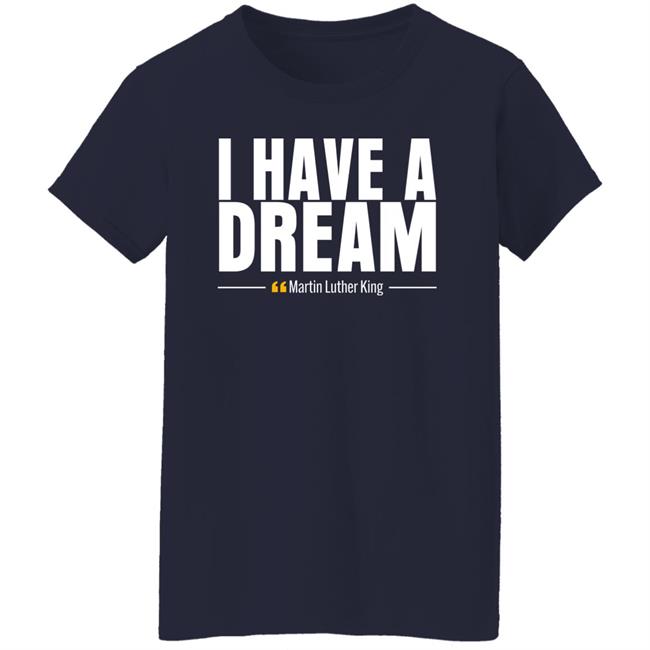I Have A Dream Martin Luther King Shirt Angela Moryan I Have A Dream Martin Luther King Shirt Angela Moryan