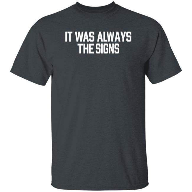 Barstoolsports Store It Was Always The Signs Hoodie Jersey Jerry It Was Always The Signs Shirt Barstoolsports Store It Was Always The Signs Hoodie Jersey Jerry It Was Always The Signs Shirt