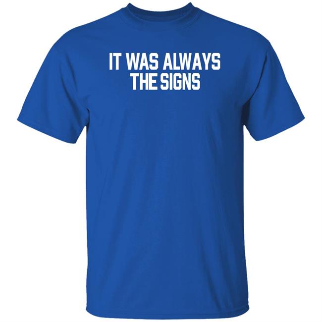 Barstoolsports Store It Was Always The Signs Hoodie Jersey Jerry It Was Always The Signs Shirt Barstoolsports Store It Was Always The Signs Hoodie Jersey Jerry It Was Always The Signs Shirt