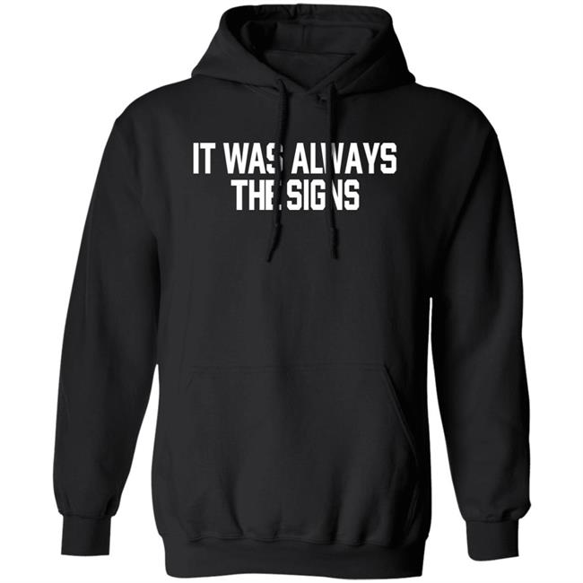 Barstoolsports Store It Was Always The Signs Hoodie Jersey Jerry It Was Always The Signs Shirt Barstoolsports Store It Was Always The Signs Hoodie Jersey Jerry It Was Always The Signs Shirt