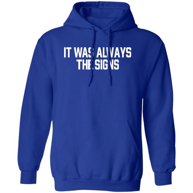 Barstoolsports Store It Was Always The Signs Hoodie Jersey Jerry It Was Always The Signs Shirt Barstoolsports Store It Was Always The Signs Hoodie Jersey Jerry It Was Always The Signs Shirt