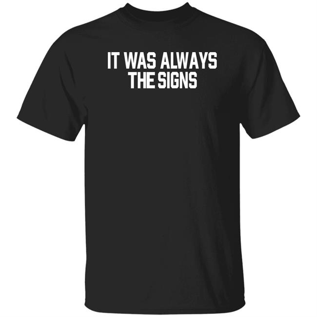 Barstoolsports Store It Was Always The Signs Hoodie Jersey Jerry It Was Always The Signs Shirt Barstoolsports Store It Was Always The Signs Hoodie Jersey Jerry It Was Always The Signs Shirt