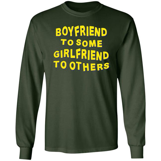 Boyfriend To Some Girlfriend To Others Shirt Hoodie Sweatshirt Boyfriend To Some Girlfriend To Others Shirt Hoodie Sweatshirt