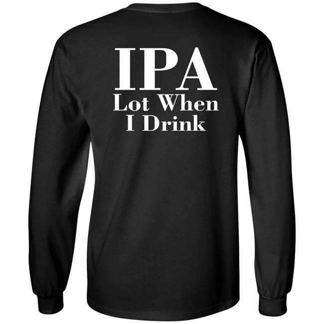 Lpa Lot When I Drink Shirt Turncoat Lpa Lot When I Drink Shirt Turncoat