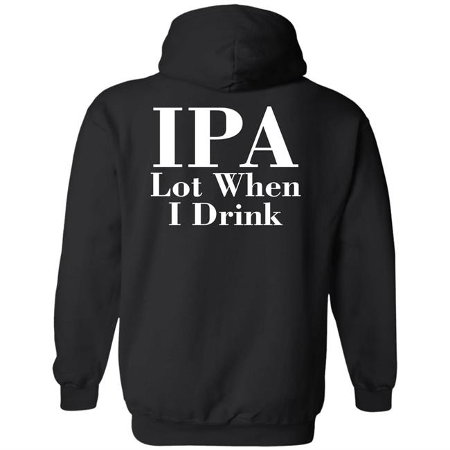 Lpa Lot When I Drink Shirt Turncoat Lpa Lot When I Drink Shirt Turncoat