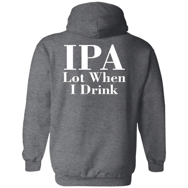Lpa Lot When I Drink Shirt Turncoat Lpa Lot When I Drink Shirt Turncoat