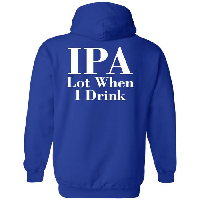 Lpa Lot When I Drink Shirt Turncoat Lpa Lot When I Drink Shirt Turncoat