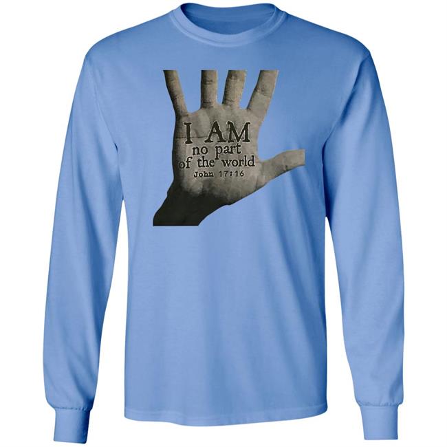 I Am Not Part Of The World John 17:16 T Shirt Hoodie Sweatshirt I Am Not Part Of The World John 17:16 T Shirt Hoodie Sweatshirt