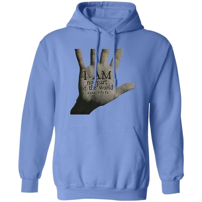 I Am Not Part Of The World John 17:16 T Shirt Hoodie Sweatshirt I Am Not Part Of The World John 17:16 T Shirt Hoodie Sweatshirt