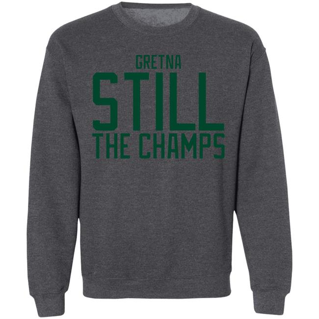 Gretna Still The Champs Shirt Bbbprinting Merch Gretna Still The Champs Shirt Bbbprinting Merch