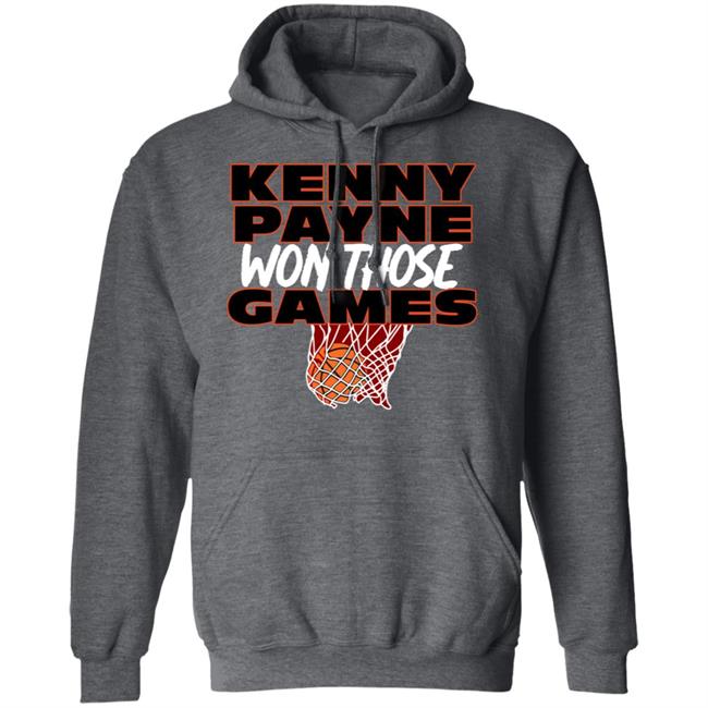 T Shirt Hooligan Store Kenny Payne Won Those Games Shirt Hoodie Sweatshirt T Shirt Hooligan Store Kenny Payne Won Those Games Shirt Hoodie Sweatshirt