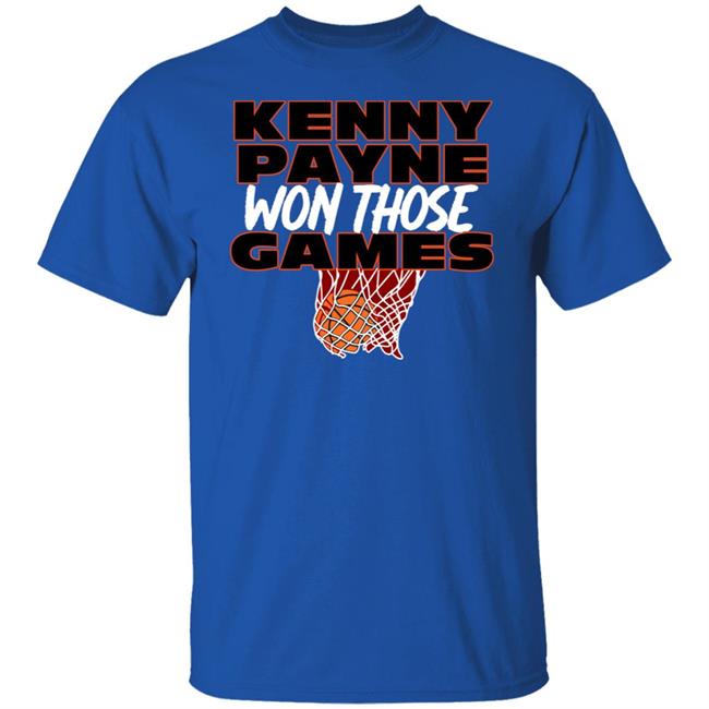 T Shirt Hooligan Store Kenny Payne Won Those Games Shirt Hoodie Sweatshirt T Shirt Hooligan Store Kenny Payne Won Those Games Shirt Hoodie Sweatshirt