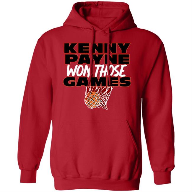 T Shirt Hooligan Store Kenny Payne Won Those Games Shirt Hoodie Sweatshirt T Shirt Hooligan Store Kenny Payne Won Those Games Shirt Hoodie Sweatshirt