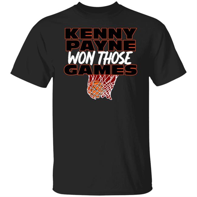 T Shirt Hooligan Store Kenny Payne Won Those Games Shirt Hoodie Sweatshirt T Shirt Hooligan Store Kenny Payne Won Those Games Shirt Hoodie Sweatshirt