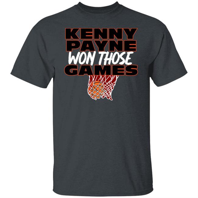 T Shirt Hooligan Store Kenny Payne Won Those Games Shirt Hoodie Sweatshirt T Shirt Hooligan Store Kenny Payne Won Those Games Shirt Hoodie Sweatshirt