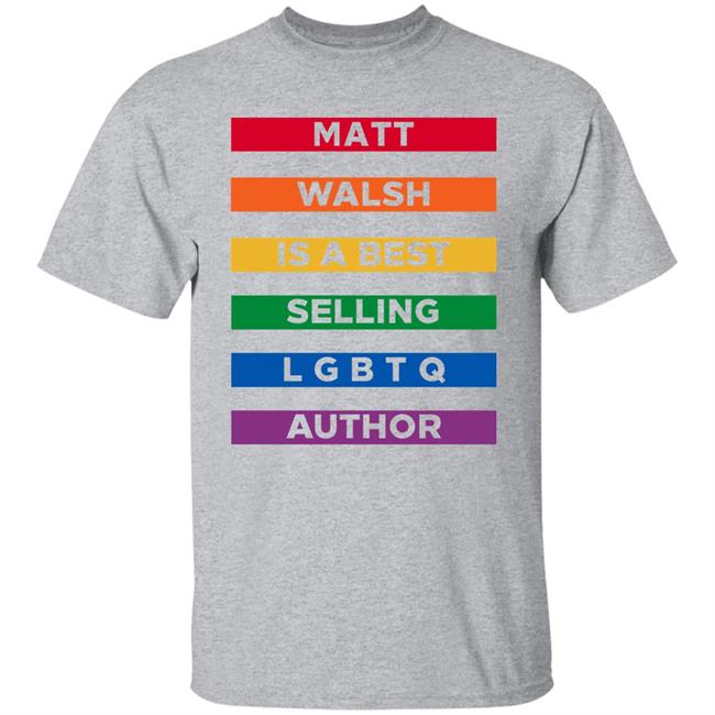 The Daily Wire Merch Matt Walsh Is A Best Selling Lgbtq Author T-Shirt Mattwalshblog The Daily Wire Merch Matt Walsh Is A Best Selling Lgbtq Author T-Shirt Mattwalshblog