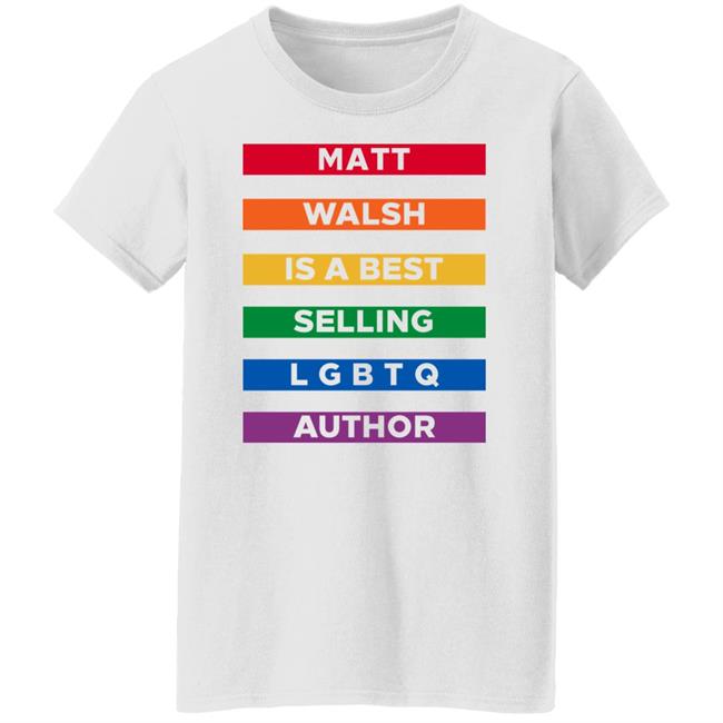 The Daily Wire Merch Matt Walsh Is A Best Selling Lgbtq Author T-Shirt Mattwalshblog The Daily Wire Merch Matt Walsh Is A Best Selling Lgbtq Author T-Shirt Mattwalshblog