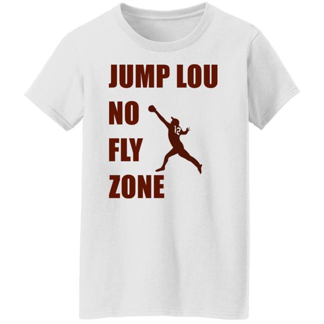 Jump Lou No Fly Zone Shirt Hoodie Sweatshirt Jump Lou No Fly Zone Shirt Hoodie Sweatshirt