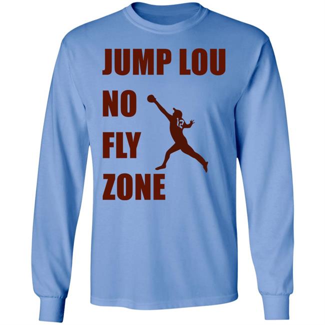 Jump Lou No Fly Zone Shirt Hoodie Sweatshirt Jump Lou No Fly Zone Shirt Hoodie Sweatshirt