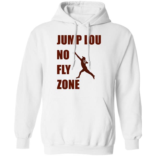 Jump Lou No Fly Zone Shirt Hoodie Sweatshirt Jump Lou No Fly Zone Shirt Hoodie Sweatshirt