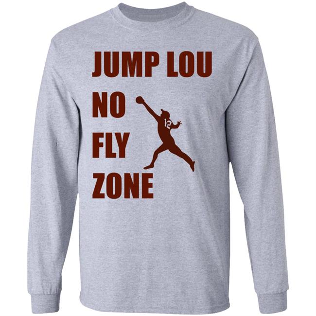 Jump Lou No Fly Zone Shirt Hoodie Sweatshirt Jump Lou No Fly Zone Shirt Hoodie Sweatshirt