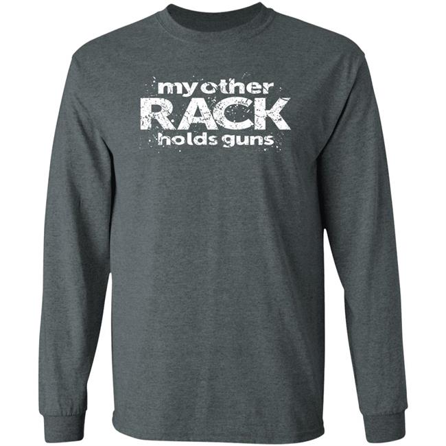 Rugged Legacy Store My Other Rack Holds Guns Shirt Canadian Jana Rugged Legacy Store My Other Rack Holds Guns Shirt Canadian Jana