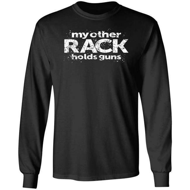 Rugged Legacy Store My Other Rack Holds Guns Shirt Canadian Jana Rugged Legacy Store My Other Rack Holds Guns Shirt Canadian Jana