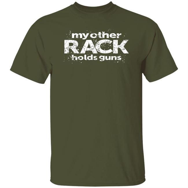 Rugged Legacy Store My Other Rack Holds Guns Shirt Canadian Jana Rugged Legacy Store My Other Rack Holds Guns Shirt Canadian Jana