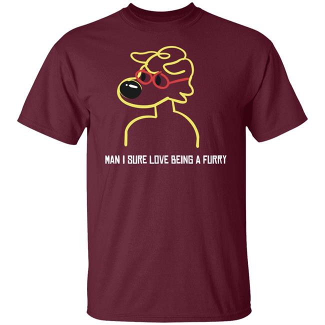 Man I Sure Love Being A Furry Shirt Zray Home Man I Sure Love Being A Furry Shirt Man I Sure Love Being A Furry Shirt Zray Home Man I Sure Love Being A Furry Shirt
