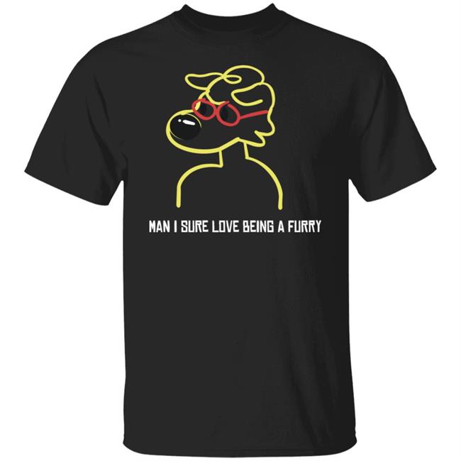 Man I Sure Love Being A Furry Shirt Zray Home Man I Sure Love Being A Furry Shirt Man I Sure Love Being A Furry Shirt Zray Home Man I Sure Love Being A Furry Shirt