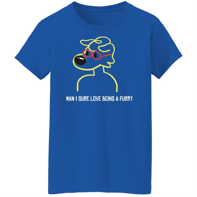 Man I Sure Love Being A Furry Shirt Zray Home Man I Sure Love Being A Furry Shirt Man I Sure Love Being A Furry Shirt Zray Home Man I Sure Love Being A Furry Shirt
