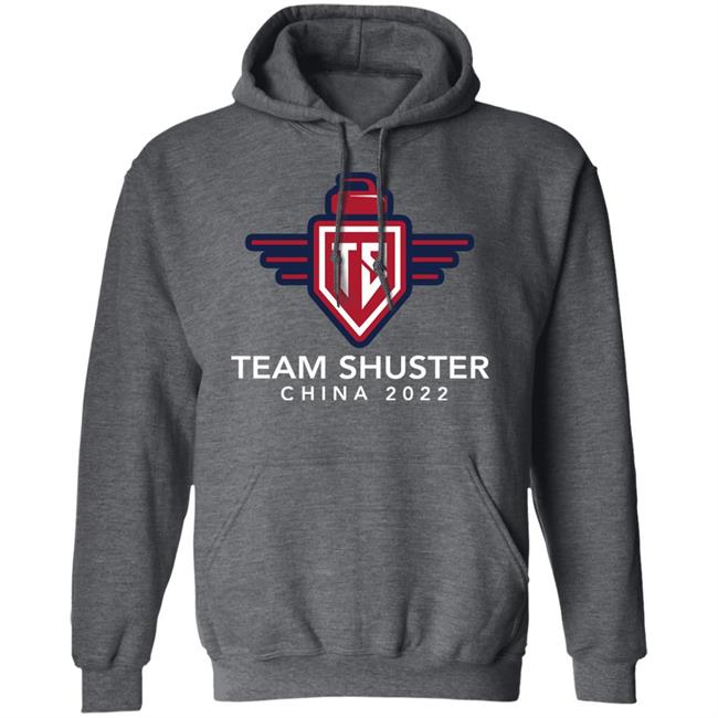 Team Shuster China 2022 Shirt Hoodie Sweatshirt Lawlors Custom Store Team Shuster China 2022 Shirt Hoodie Sweatshirt Lawlors Custom Store
