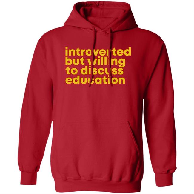 Introverted But Willing To Discuss Education Shirt Hquinnlocal37 Introverted But Willing To Discuss Education Shirt Hquinnlocal37