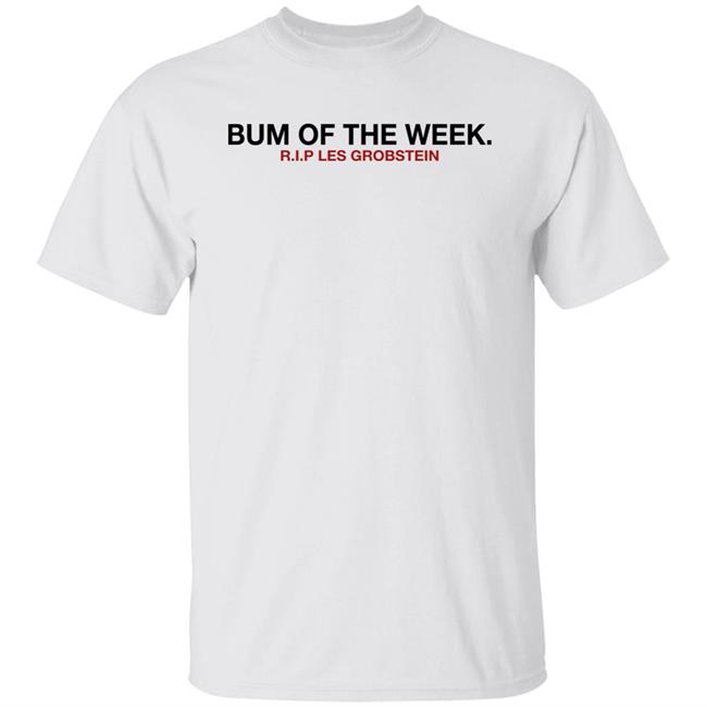 Bum Of The Week Rip Les Grobstein Shirt Obviousshirts Merch Bum Of The Week Rip Les Grobstein Shirt Obviousshirts Merch