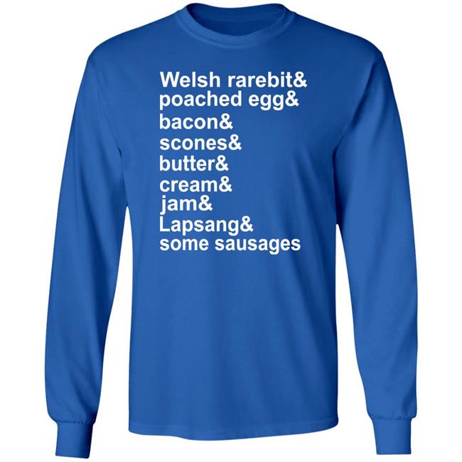 Welsh Rarebit Poached Egg Bacon Scones Butter Cream Jam Lapsang Some Sausages Shirt Caitie Delaney Welsh Rarebit Poached Egg Bacon Scones Butter Cream Jam Lapsang Some Sausages Shirt Caitie Delaney