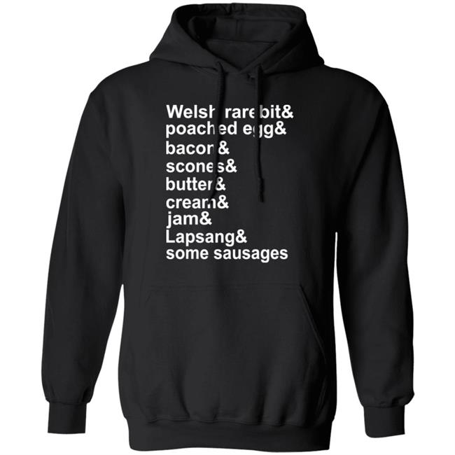 Welsh Rarebit Poached Egg Bacon Scones Butter Cream Jam Lapsang Some Sausages Shirt Caitie Delaney Welsh Rarebit Poached Egg Bacon Scones Butter Cream Jam Lapsang Some Sausages Shirt Caitie Delaney