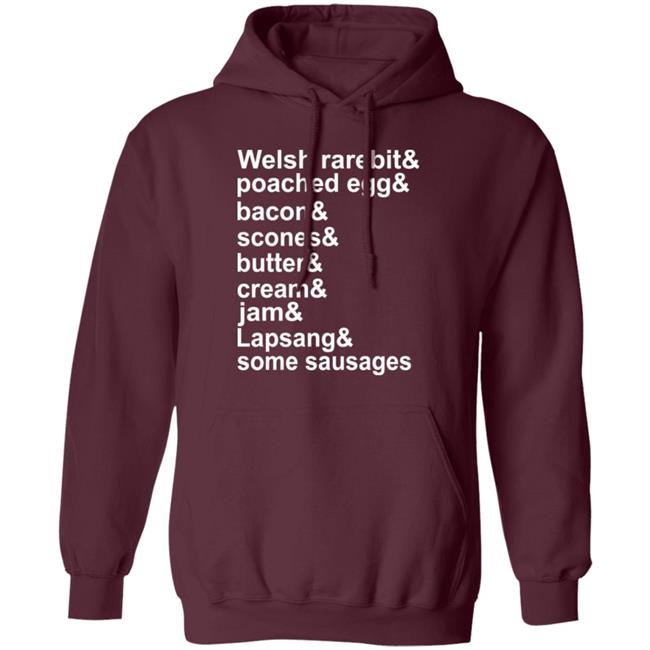 Welsh Rarebit Poached Egg Bacon Scones Butter Cream Jam Lapsang Some Sausages Shirt Caitie Delaney Welsh Rarebit Poached Egg Bacon Scones Butter Cream Jam Lapsang Some Sausages Shirt Caitie Delaney